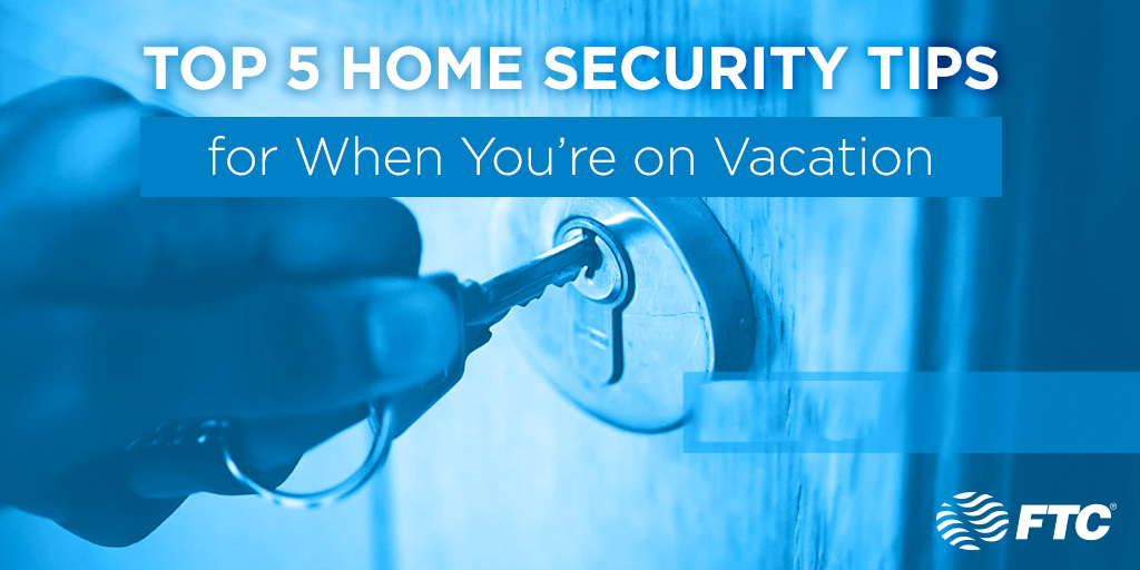 How To Protect Your Home When You Are on Vacation