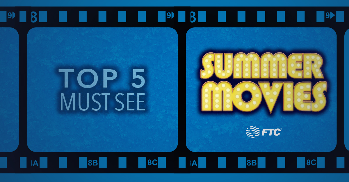 Top 5 Must See Summer Movies