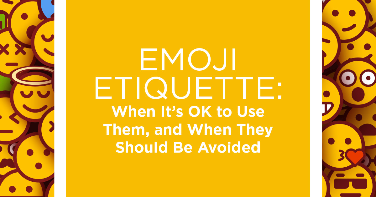 Emoji Etiquette: When It’s OK to Use Them, and When They Should Be Avoided