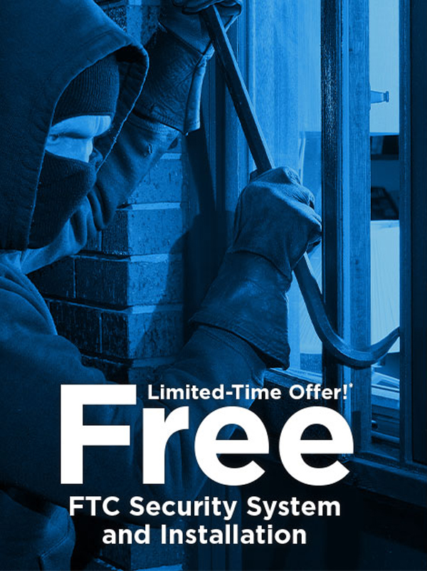 Limited-Time Offer!* Free FTC Security System and Installation